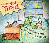 I'm Not Tired: Sleepytime Songs for Wide Awake Kids CD